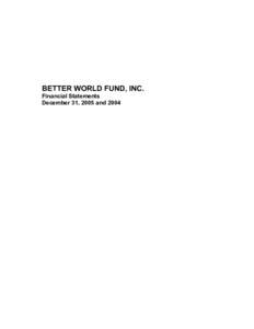 BETTER WORLD FUND, INC. Financial Statements December 31, 2005 and 2004 BETTER WORLD FUND, INC. Index