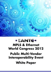 MPLS & Ethernet World Congress 2012 Public Multi-Vendor Interoperability Event White Paper
