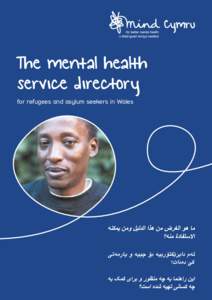 The mental health service directory for refugees and asylum seekers in Wales This Mind Cymru publication was developed in partnership with Diverse Cymru staff and