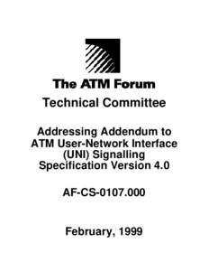 Technical Committee Addressing Addendum to ATM User-Network Interface (UNI) Signalling Specification Version 4.0 AF-CS