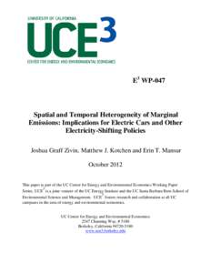 E3 WP-047  Spatial and Temporal Heterogeneity of Marginal Emissions: Implications for Electric Cars and Other Electricity-Shifting Policies Joshua Graff Zivin, Matthew J. Kotchen and Erin T. Mansur