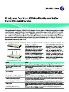 Alcatel-Lucent OmniAccess 4306G and OmniAccess 4306GW Branch Office WLAN Switches The Alcatel-Lucent OmniAccess™ 4306G and OmniAccess 4306GW Branch Office WLAN switches are compact, cost effective and support the ident
