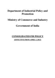 Department of Industrial Policy and Promotion Ministry of Commerce and Industry Government of India  CONSOLIDATED FDI POLICY