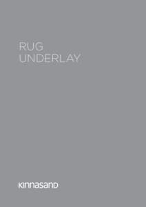 RUG UNDERLAY Kinnasand rug underlay  This non-skid, lightweight rug underlay is made from a polyester fleece with an acrylic-based adhesive.