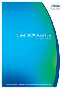 Vision 2020 Australia Strategic Plan Our Vision Our vision is the elimination of avoidable blindness and vision loss by the year 2020 and the full participation of people who are blind or vision impaired in the 