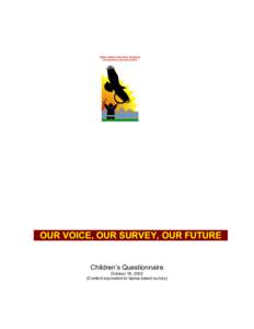 OUR VOICE, OUR SURVEY, OUR FUTURE  Children’s Questionnaire October 18, 2002 (Content equivalent to laptop-based survey)