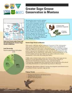 Greater Sage-Grouse Conservation in Montana Montana has been an active partner in the collaborative, science-based conservation campaign to protect the greater sage-grouse and the