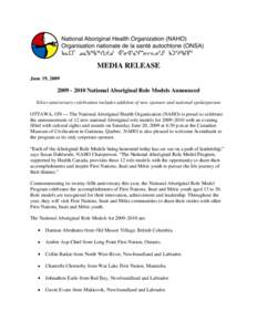 MEDIA RELEASE June 19, [removed]National Aboriginal Role Models Announced Silver anniversary celebration includes addition of new sponsor and national spokesperson OTTAWA, ON — The National Aboriginal Health Or