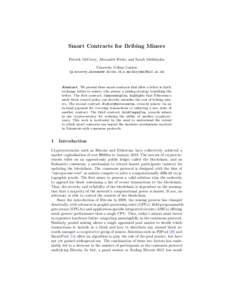 Smart Contracts for Bribing Miners Patrick McCorry, Alexander Hicks, and Sarah Meiklejohn University College London {p.mccorry,alexander.hicks.16,s.meiklejohn}@ucl.ac.uk  Abstract. We present three smart contracts that a