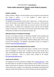 Louth County Archives - www.louthcoco.ie  Some useful sources for County Louth family & property history Griffith’s valuation Griffith’s Valuation, , is the first valuation to list all occupiers of land, tenem