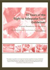 10 Years of the Right to Adequate Food Guidelines Progress, Obstacles and the Way Ahead Civil Society Synthesis Paper for the 41st Session of the UN Committee on World Food Security