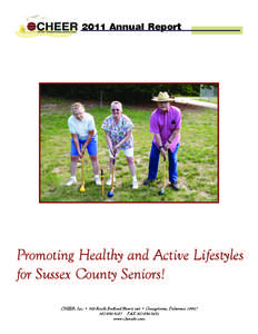2011 Annual Report  Promoting Healthy and Active Lifestyles for Sussex County Seniors! CHEER, Inc. • 546 South Bedford Street, ext. • Georgetown, Delaware, [removed]5187 FAX[removed]