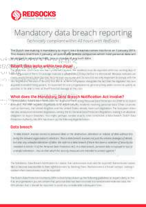 Mandatory data breach reporting Technically compliant within 48 hours with RedSocks The Dutch law making it mandatory to report data breaches comes into force on 1 JanuaryThis means that from 1 January, all public