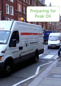 Preparing for Peak Oil Preparing For Peak Oil The Oil Depletion Analysis Centre (ODAC) with support from Post Carbon Institute,