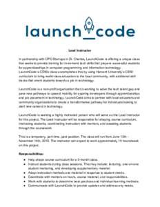 Lead Instructor In partnership with OPO Startups in St. Charles, LaunchCode is offering a unique class that seeks to provide training for in-demand tech skills that prepare successful students for apprenticeships in comp
