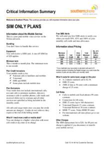Critical Information Summary Welcome to Southern Phone. This summary provides you with important information about your plan. SIM ONLY PLANS Information about the Mobile Service This is a post paid mobile voice service o
