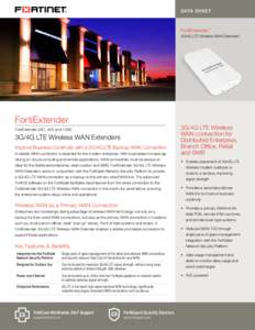 DATA SHEET  FortiExtender™ 3G/4G LTE Wireless WAN Extenders  FortiExtender