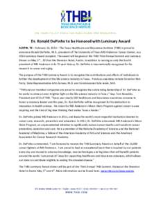 Dr. Ronald DePinho to be Honored with Luminary Award AUSTIN, TX – February 16, 2016 – The Texas Healthcare and Bioscience Institute (THBI) is proud to announce Ronald DePinho, M.D., president of The University of Tex