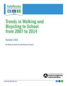 Trends in Walking and Bicycling to School from 2007 to 2014 October 2016 The National Center for Safe Routes to School