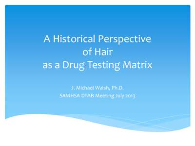 Walsh DTAB 7.13 historical perspective of hair as a drug testing matrix