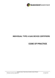 INDIVIDUAL TYPE A GAS DEVICE CERTIFIERS  CODE OF PRACTICE Individual Type A Gas Device Certifiers Code of Practice Petroleum and Gas Inspectorate