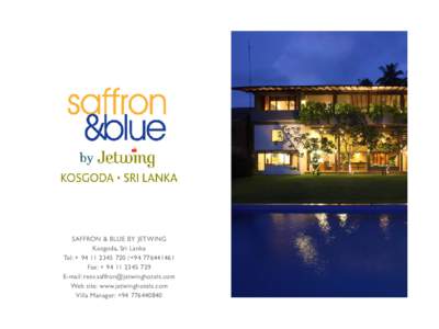 SAFFRON & BLUE BY JETWING Kosgoda, Sri Lanka Tel: +  /+Fax: + E-mail:  Web site: www.jetwinghotels.com