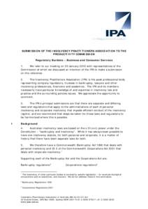   SUBMISSION OF THE INSOLVENCY PRACTITIONERS ASSOCIATION TO THE PRODUCTIVITY COMMISSION Regulatory Burdens – Business and Consumer Services We refer to our meeting on 20 January 2010 with representatives of the Commis