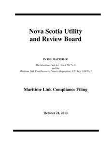 Nova Scotia Utility and Review Board IN THE MATTER OF The Maritime Link Act, S.N.S 2012 c.9 and the Maritime Link Cost Recovery Process Regulation, N.S. Reg[removed]