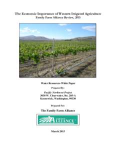 The Economic Importance of Western Irrigated Agriculture Family Farm Alliance Review, 2015 Water Resources-White Paper Prepared By: