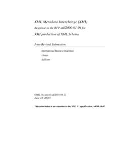 XML Metadata Interchange (XMI) Response to the RFP adfor XMI production of XML Schema Joint Revised Submission International Business Machines