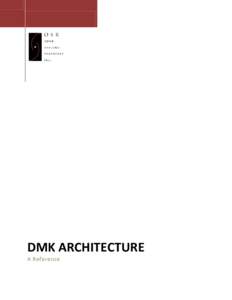 DMK ARCHITECTURE A Reference DMK ARCHITECTURE A Reference  © 2009 OSR Open Systems Resources, Inc.