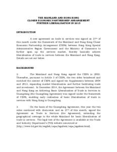 THE MAINLAND AND HONG KONG CLOSER ECONOMIC PARTNERSHIP ARRANGEMENT FURTHER LIBERALISATION IN 2015 INTRODUCTION A new agreement on trade in services was signed on 27th of