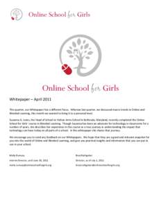 Online School for Girls  Online School for Girls Whitepaper	
  –	
  April	
  2011	
   This	
  quarter,	
  our	
  Whitepaper	
  has	
  a	
  different	
  focus.	
  	
  Whereas	
  last	
  quarter,	
  we	
 