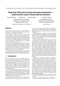 To be published in Proceedings of the 11th ACM SIGOPS European Workshop, Leuven, Belgium, 2004  Reducing TCB size by using untrusted components — small kernels versus virtual-machine monitors Michael Hohmuth