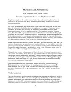 Museums and Authenticity By B. Joseph Pine II and James H. Gilmore This article was published in Museum News, May/June issue ofPeople increasingly see the world in terms of real or fake, and want to buy the real f