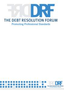 Debt Resolution Forum Promoting Professional Standards You are receiving this booklet because you are considering entering into a personal debt solution with an organisation that is a member of the Debt Resolution Forum