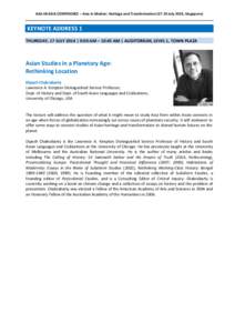 AAS-IN-ASIA CONFERENCE – Asia in Motion: Heritage and Transformation[removed]July 2014, Singapore)  KEYNOTE ADDRESS 1 THURSDAY, 17 JULY 2014 | 9:00 AM – 10:45 AM | AUDITORIUM, LEVEL 1, TOWN PLAZA  Asian Studies in a P