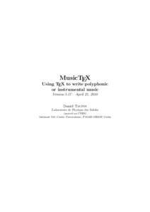 MusicTEX  Using TEX to write polyphonic or instrumental music Version 5.17 – April 21, 2010 Daniel Taupin