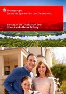 Finanzgruppe Deutscher Sparkassen- und Giroverband Bericht an die Gesellschaft 2014 Unser Land – Unser Beitrag