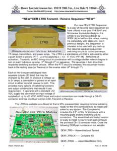 **NEW**DEM LTRS Transmit / Receive Sequencer**NEW** Our new DEM LTRS Sequencer is a copy of the solid state sequencer we have utilized in our past VHF/UHF and Microwave transverter designs. It is similar to our previous 