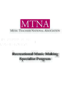 Recreational Music Making Specialist Program MTNA Teaching Specialist Program Overview The MTNA Teaching Specialist Program provides music teachers an opportunity to obtain a