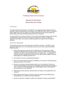 The Maryland Stem Cell Commission  Request for Information Shared Resource Facility Introduction The Maryland Stem Cell Research Fund (“MSCRF”) was established by the Maryland General