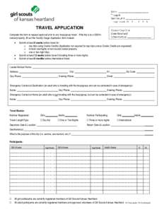 TRAVEL APPLICATION Complete this form to request approval prior to any troop/group travel. If the trip is to a GSKHowned property, fill out the Facility Usage Application form instead.   