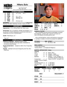 Hikaru Sulu Thu, 24 Oct:27:28 Star Trek TOS Chars 113, Powers 0, Skills/Perks/Talents/MA 152 = 265 pts