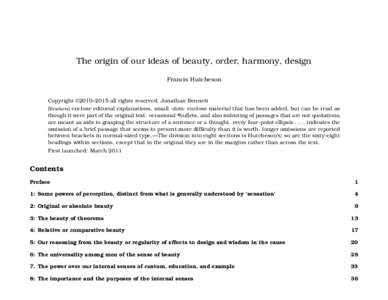 The origin of our ideas of beauty, order, harmony, design Francis Hutcheson Copyright ©2010–2015 all rights reserved. Jonathan Bennett [Brackets] enclose editorial explanations. small ·dots· enclose material that ha