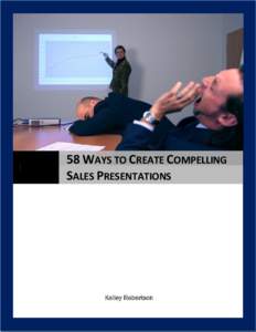 58 WAYS TO CREATE COMPELLING SALES PRESENTATIONS Kelley Robertson  Introduction