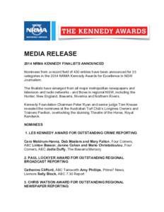 MEDIA RELEASE 2014 NRMA KENNEDY FINALISTS ANNOUNCED Nominees from a record field of 430 entries have been announced for 33 categories in the 2014 NRMA Kennedy Awards for Excellence in NSW Journalism. The finalists have e
