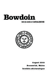 Bowdoin 2 013–2 014 CATALOGUE  August 2013