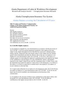 Alaska Department of Labor & Workforce Development Research and Analysis Section ~ Unemployment Insurance Research Alaska Unemployment Insurance Tax System Alaska Statutes covering the Calculation of UI taxes Title 23. L
