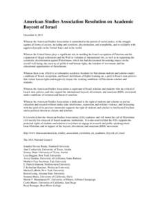 American Studies Association Resolution on Academic Boycott of Israel December 4, 2013 Whereas the American Studies Association is committed to the pursuit of social justice, to the struggle against all forms of racism, 